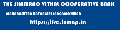 THE SHAMRAO VITHAL COOPERATIVE BANK  MAHARASHTRA RATNAGIRI SANGAMESHWAR   ifsc code